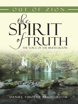 cover image of Out of Zion the Spirit of Truth the Voice of the Bridegroom